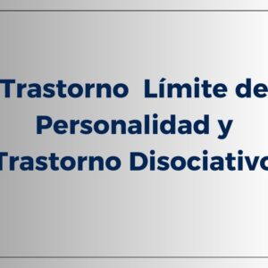 Trastorno Limite de Personalidad y Trastorno Disociativo